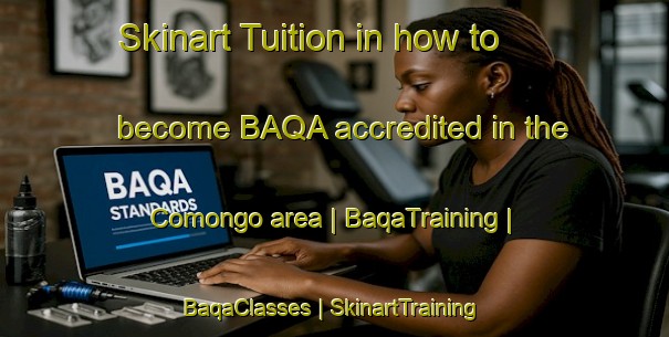 Skinart Tuition in how to become BAQA accredited in the Comongo area | BaqaTraining | BaqaClasses | SkinartTraining-Pakistan